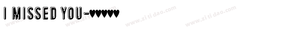 I Missed You字体转换